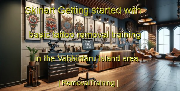 Skinart Getting started with basic tattoo removal training in the Vabbinfaru Island area | RemovalTraining | RemovalClasses | SkinartTraining-Maldives